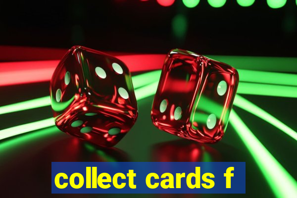 collect cards f